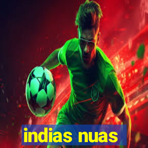 indias nuas